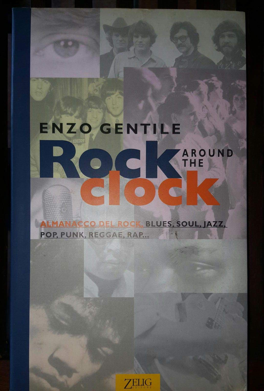 Rock around the clock. Almanacco del rock, blues, soul, jazz, pop, punk, reggae, rap book