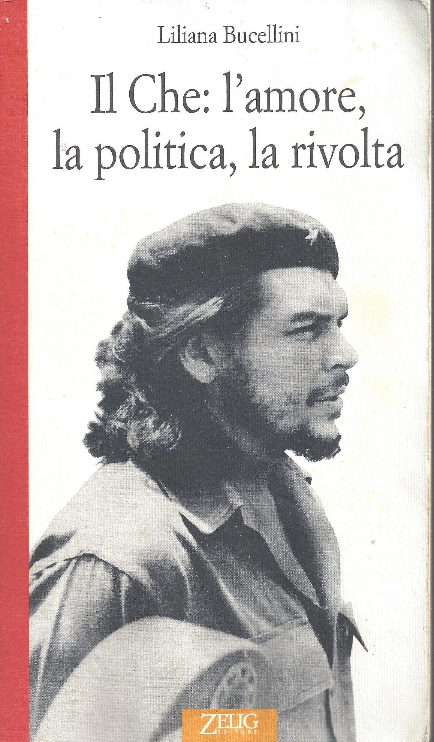 Il Che: l'amore, la politica, la rivolta book