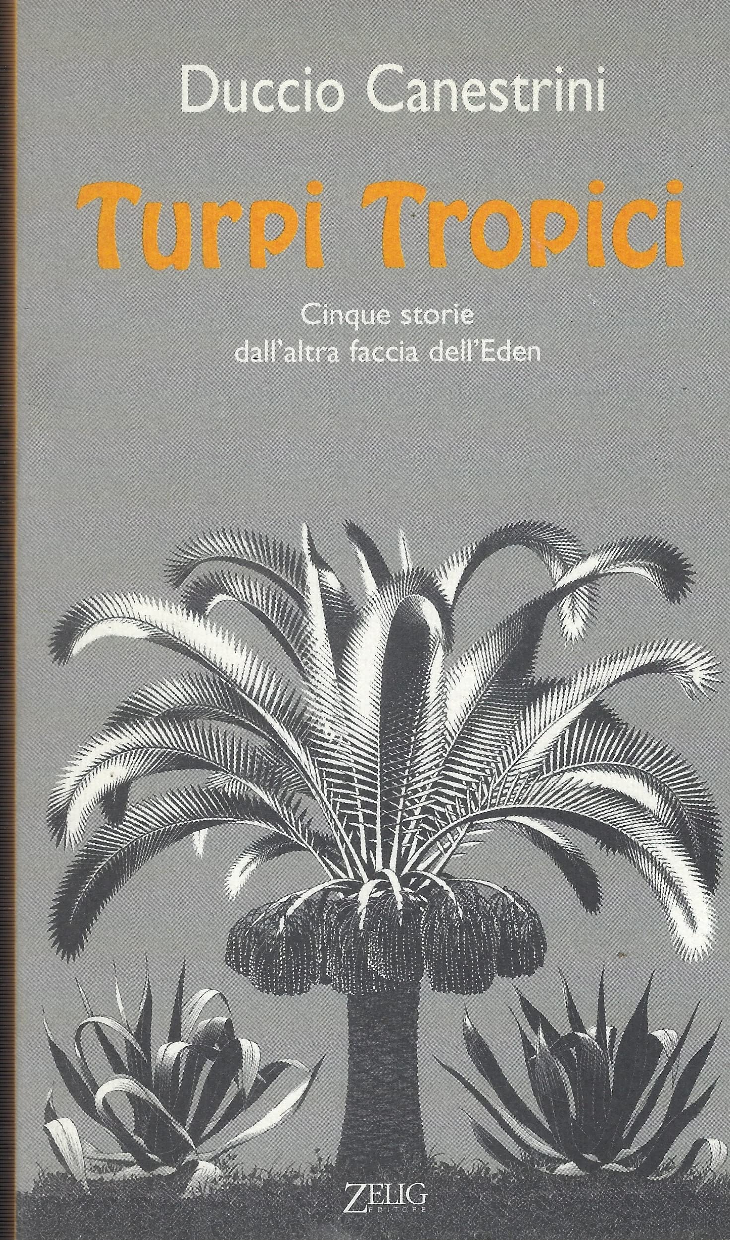 Turpi Tropici. Cinque storie dall'altra faccia dell'eden (Le vele) Essays & Short Stories