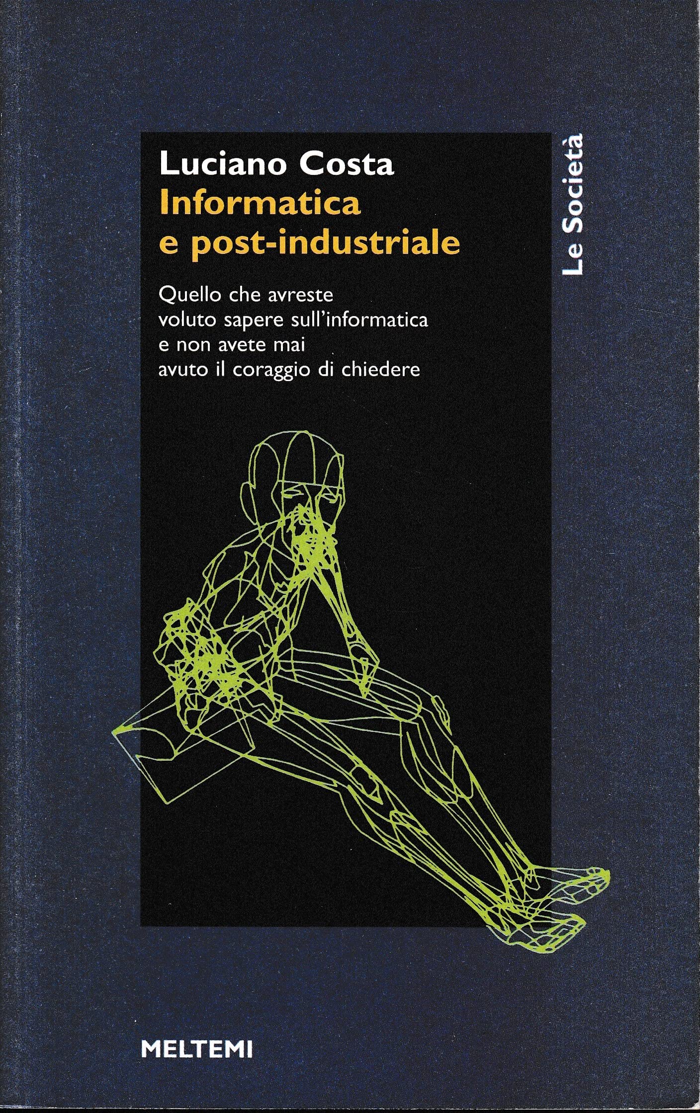 Informatica e post-industriale. Quello che avreste voluto sapere sull'informatica e non avete mai avuto il coraggio di chiedere book