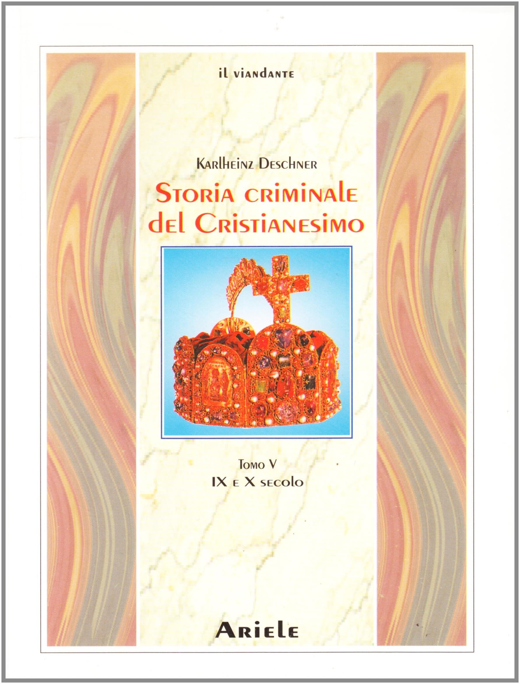 Storia criminale del cristianesimo. IX e X secolo (Vol. 5) book