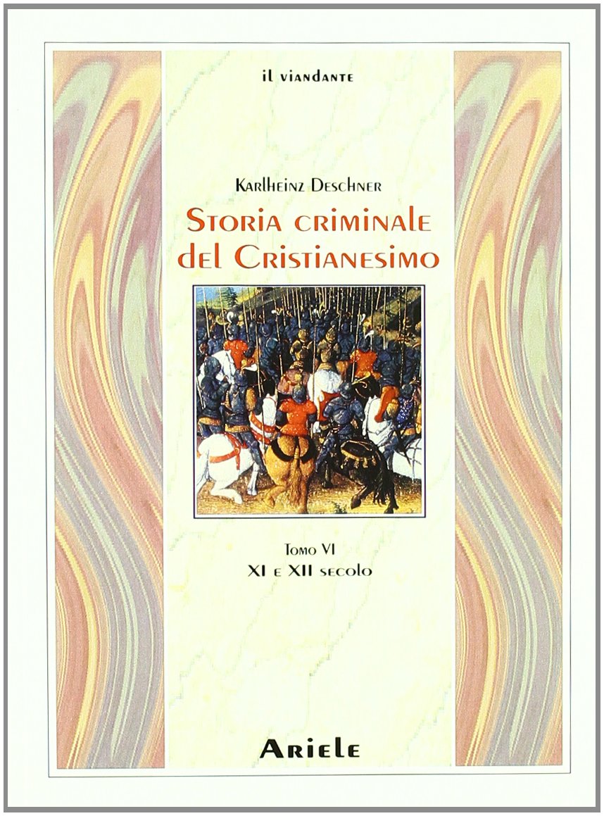 Storia criminale del cristianesimo. XI e XII secolo (Vol. 6) book
