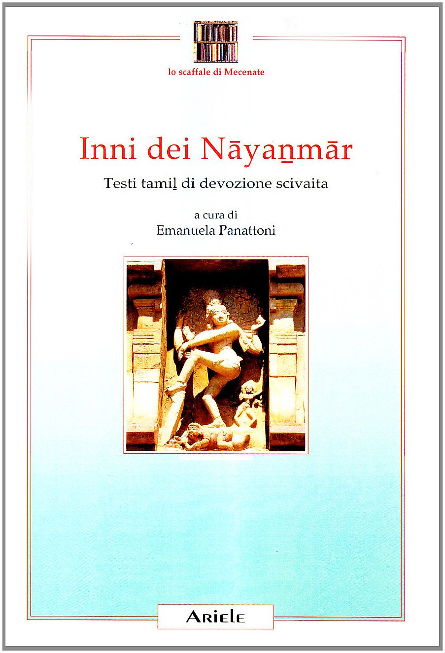 Inni dei Nayanmar. Testi tamil di devozione scivaita Religion & Esotericism