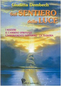 Sul sentiero della luce. I maestri, l'insegnamento notturno, la teosofia Religion & Esotericism