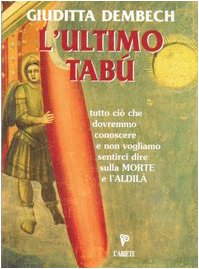 L' ultimo tabù. Tutto ciò che dovremmo conoscere sulla morte e l'aldilà Religion & Esotericism