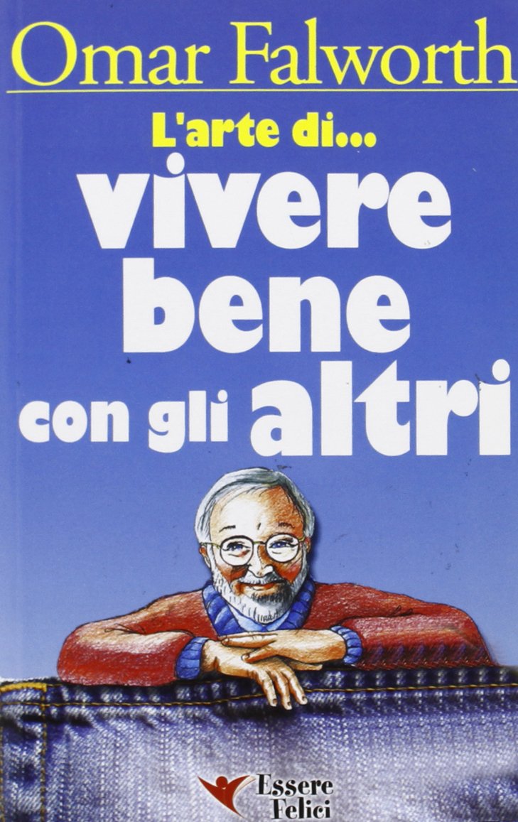 L'arte di vivere bene con gli altri. Semplici ma efficaci accorgimenti per chi vuole conoscere gli altri, andare d'accordo con tutti e farsi dei veri amici book