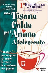Una tisana calda per l'anima adolescente. 101 storie per scoprire gli amori, le vite e le esperienze dei giovani Religion & Esotericism