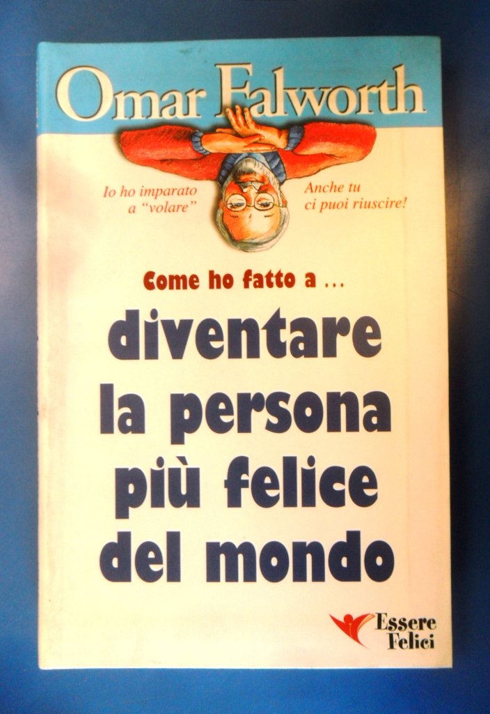 Come ho fatto a. diventare la persona piu' felice del mondo Lifestyle