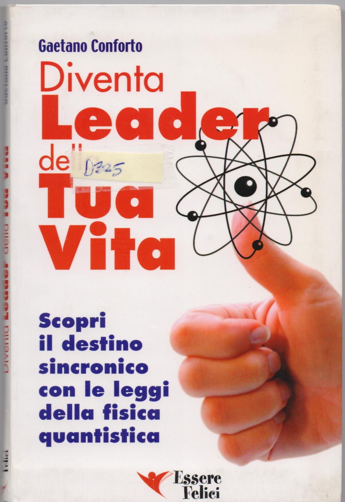 Diventa leader della tua vita. Scopri il destino sincronico con le leggi della fisica quantistica Business, Finance & Career