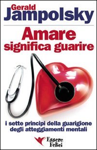 Amare significa guarire. I sette principi della guarigione degli atteggiamenti mentali Psychology