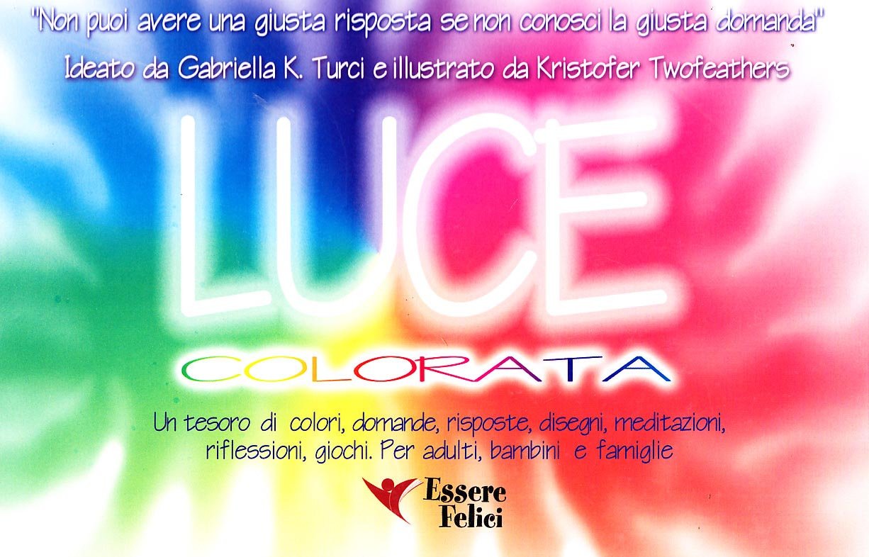 Luce colorata. Non puoi avere una giusta risposta se non conosci la giusta domanda. Ediz. illustrata book