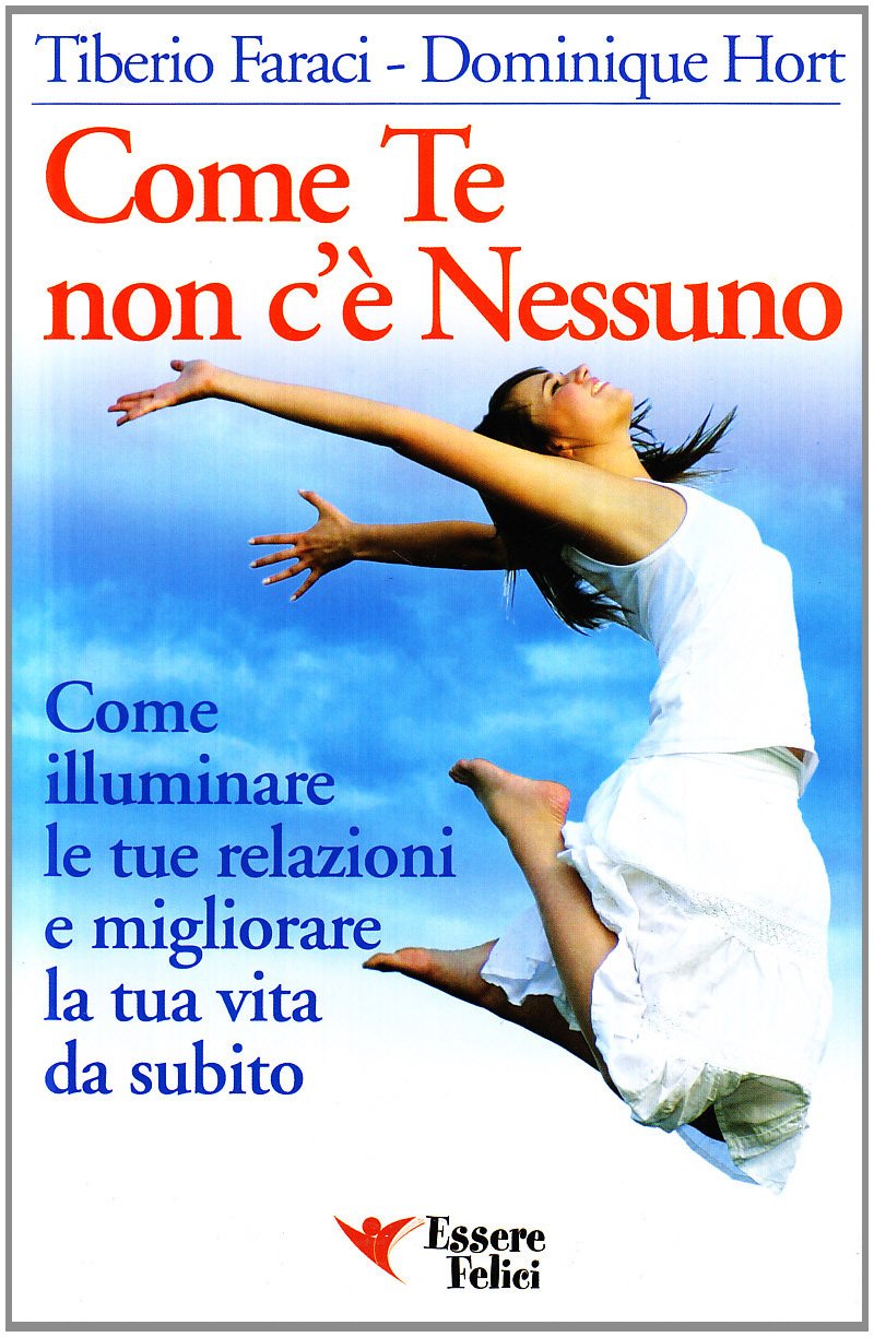 Come te non c'è nessuno. Come illuminare le tue relazioni e migliorare la tua vita book