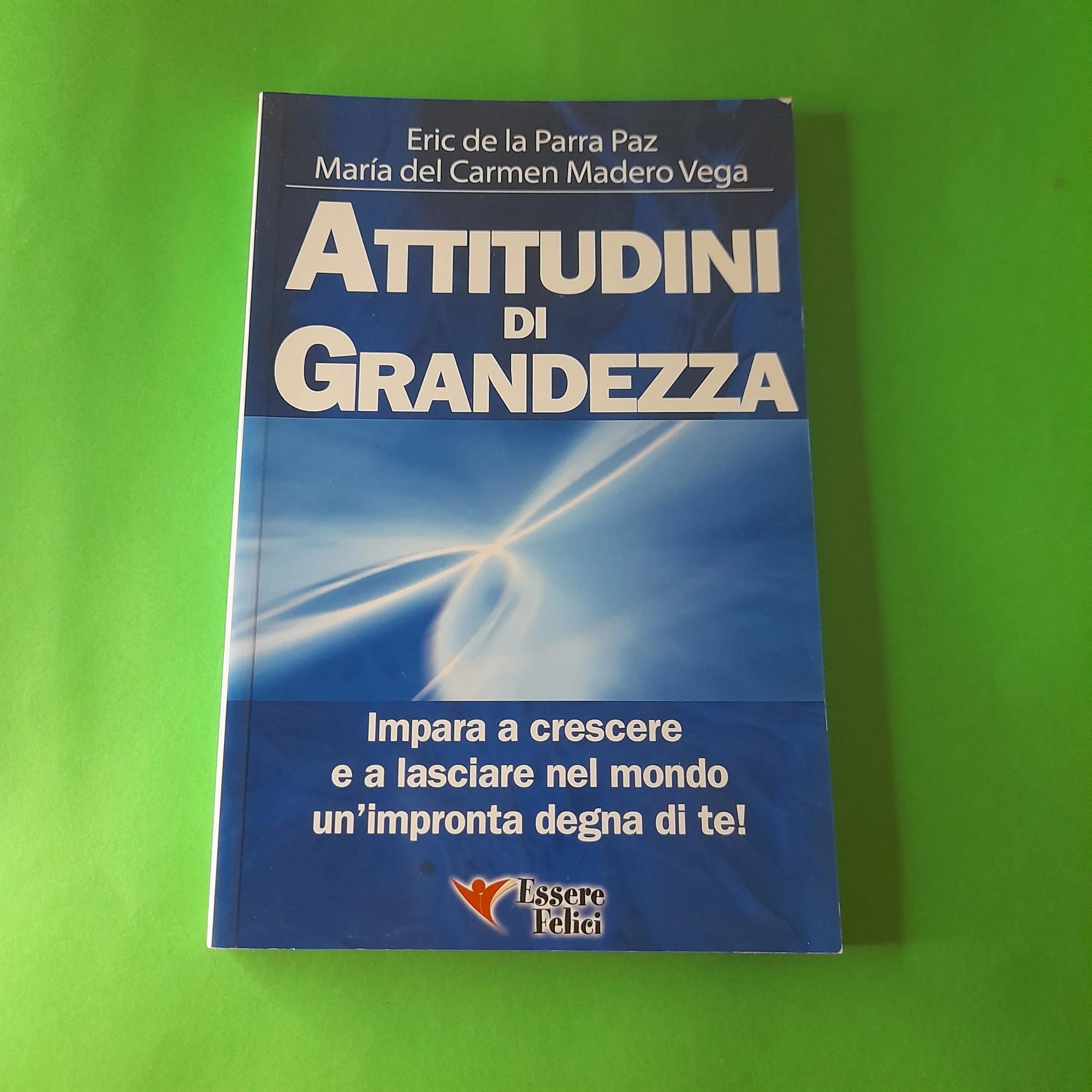 Attitudini di grandezza. Impara a crescere e a lasciare nel mondo un'impronta degna di te! Lifestyle