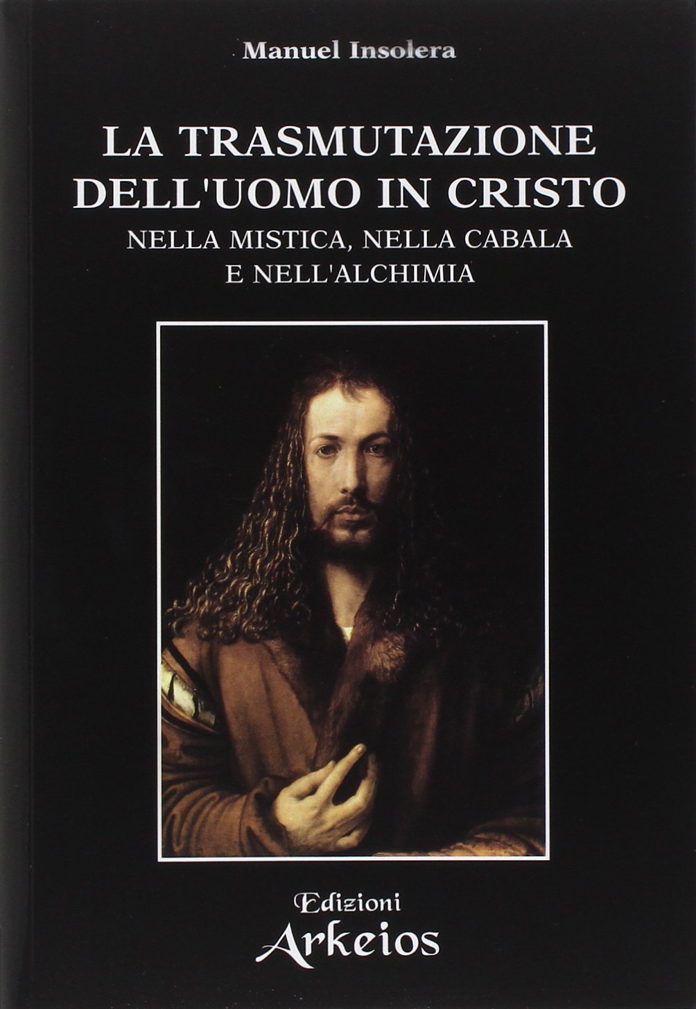 La trasmutazione dell'uomo in Cristo nella mistica, nella cabala e nell'alchimia book
