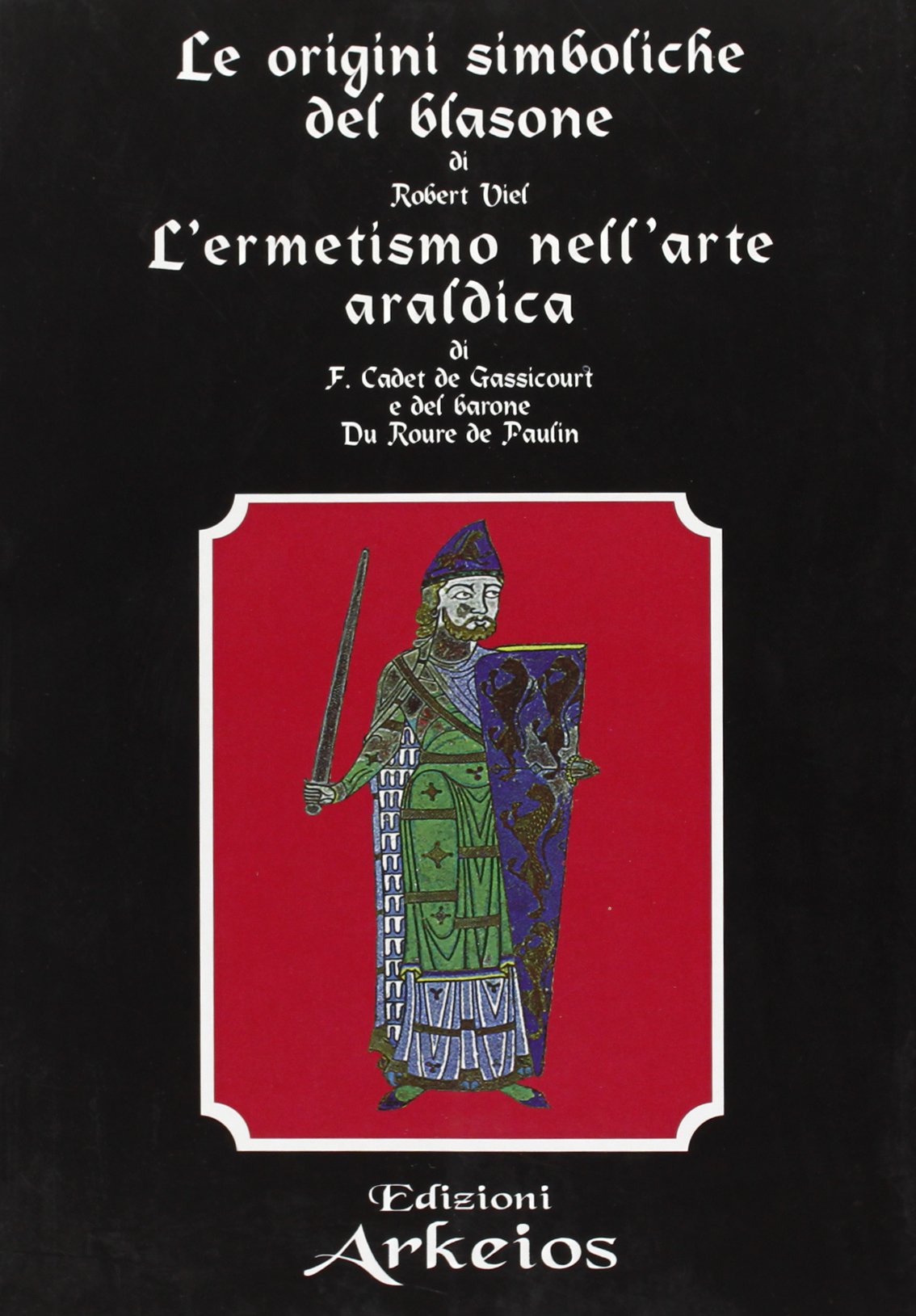 Le origini simboliche del blasone-L'ermetismo nell'arte araldica Politics & History