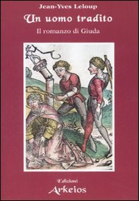 Un uomo tradito. Il romanzo di Giuda book