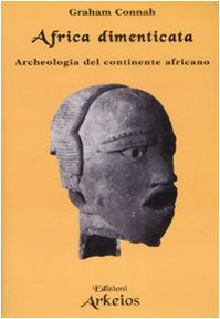 Africa dimenticata. Archeologia del continente africano (Conoscere) Natural Sciences