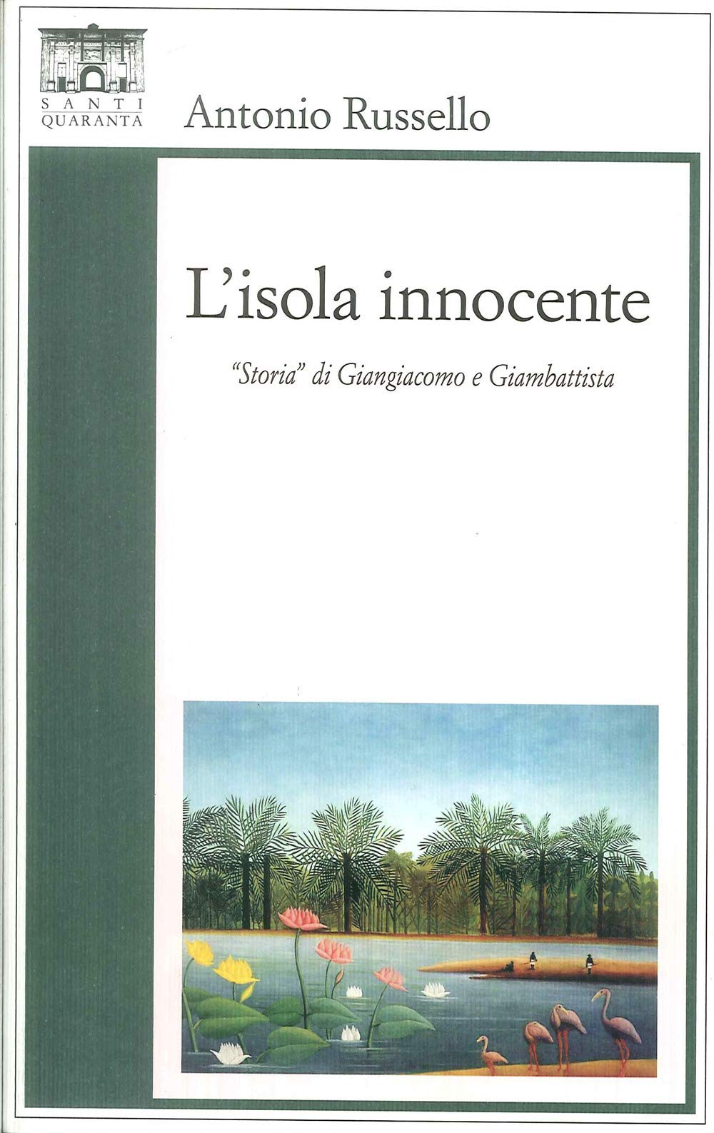 L'isola innocente. «Storia» di Giangiacomo e Giambattista (Il rosone. Invenzione) Contemporary literature