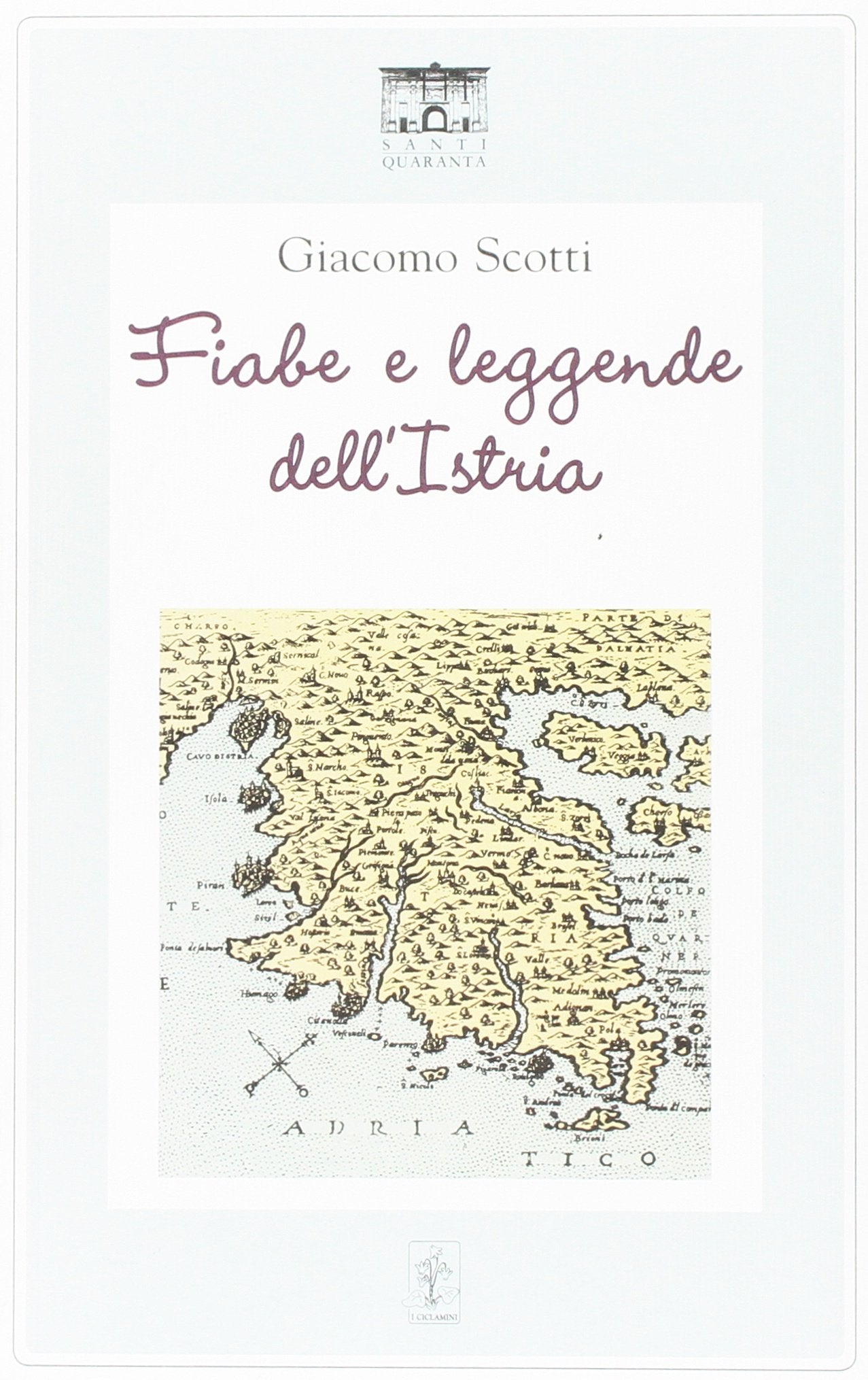 Fiabe e leggende dell'Istria (I ciclamini. Fiabe e leggende) Essays & Short Stories