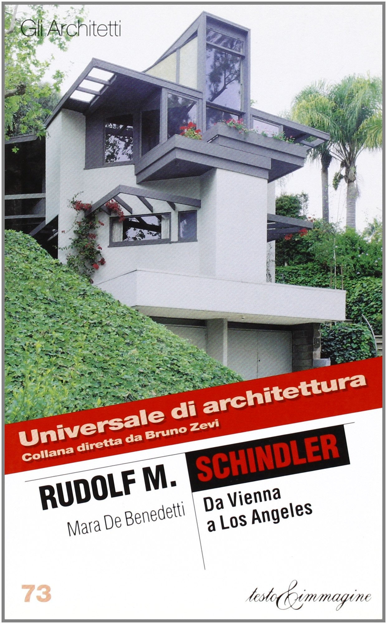 Rudolf M. Schindler. Da Vienna a Los Angeles (Universale di architettura) Architecture