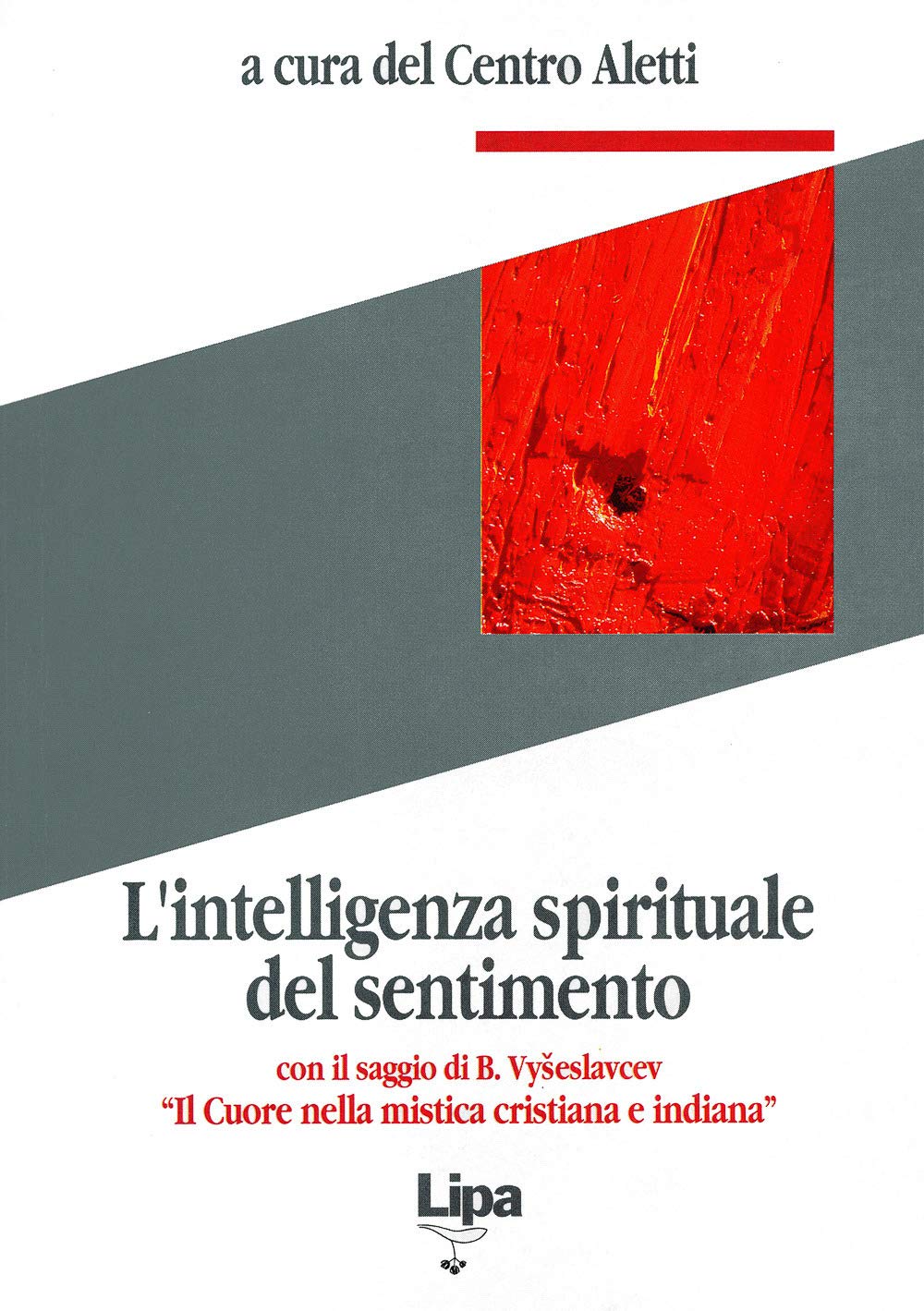 L'intelligenza spirituale del sentimento. Con il saggio di B. Vyseslavcev «Il cuore nella mistica cristiana e indiana» book