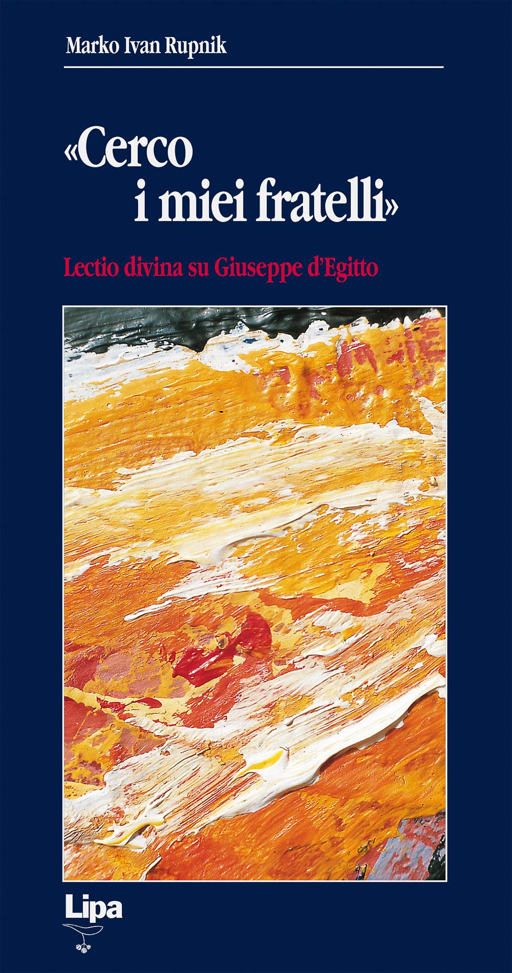 «Cerco i miei fratelli». Lectio divina su Giuseppe d'Egitto book