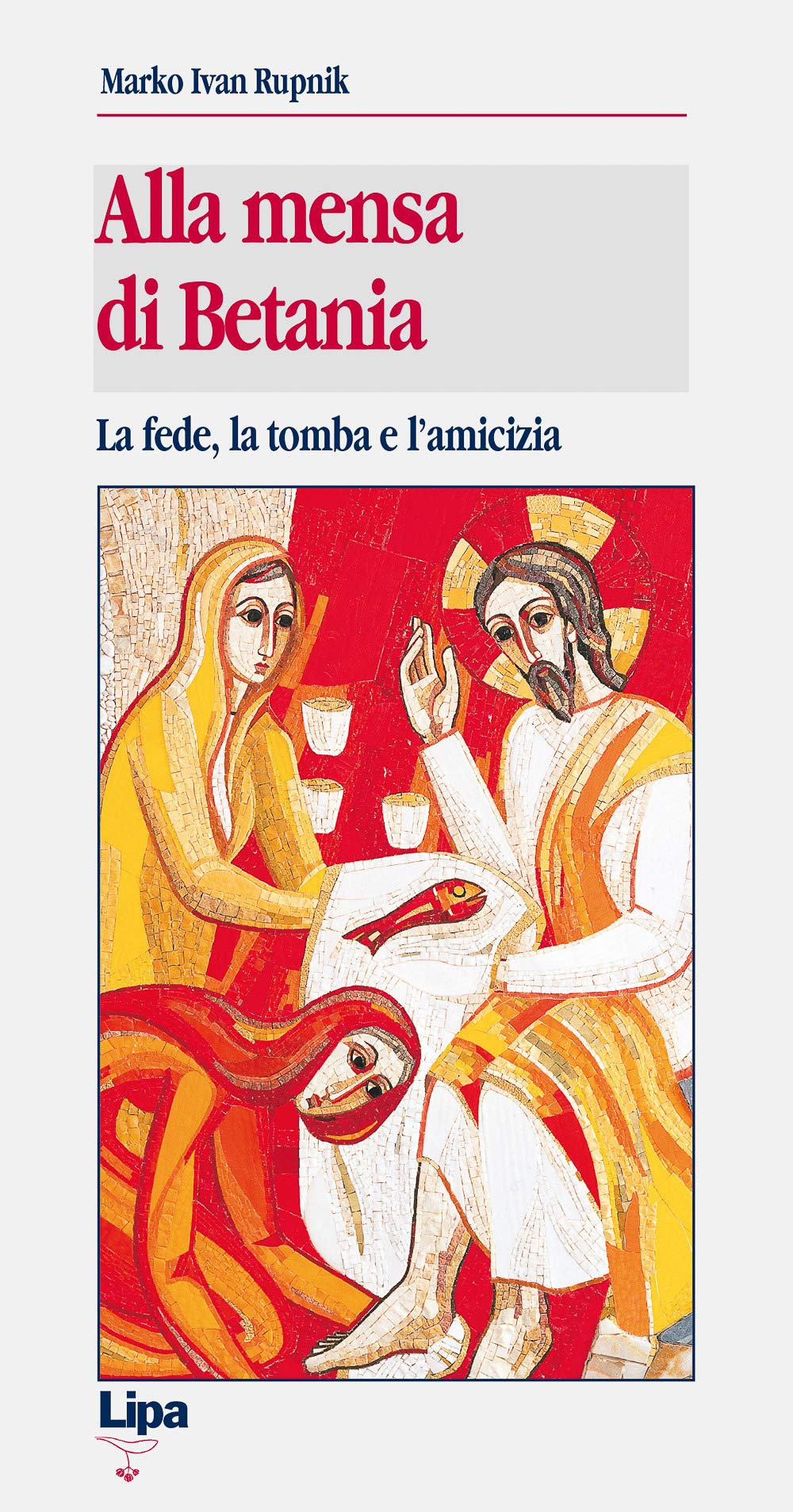 Alla mensa di Betania. La fede, la tomba e l'amicizia book