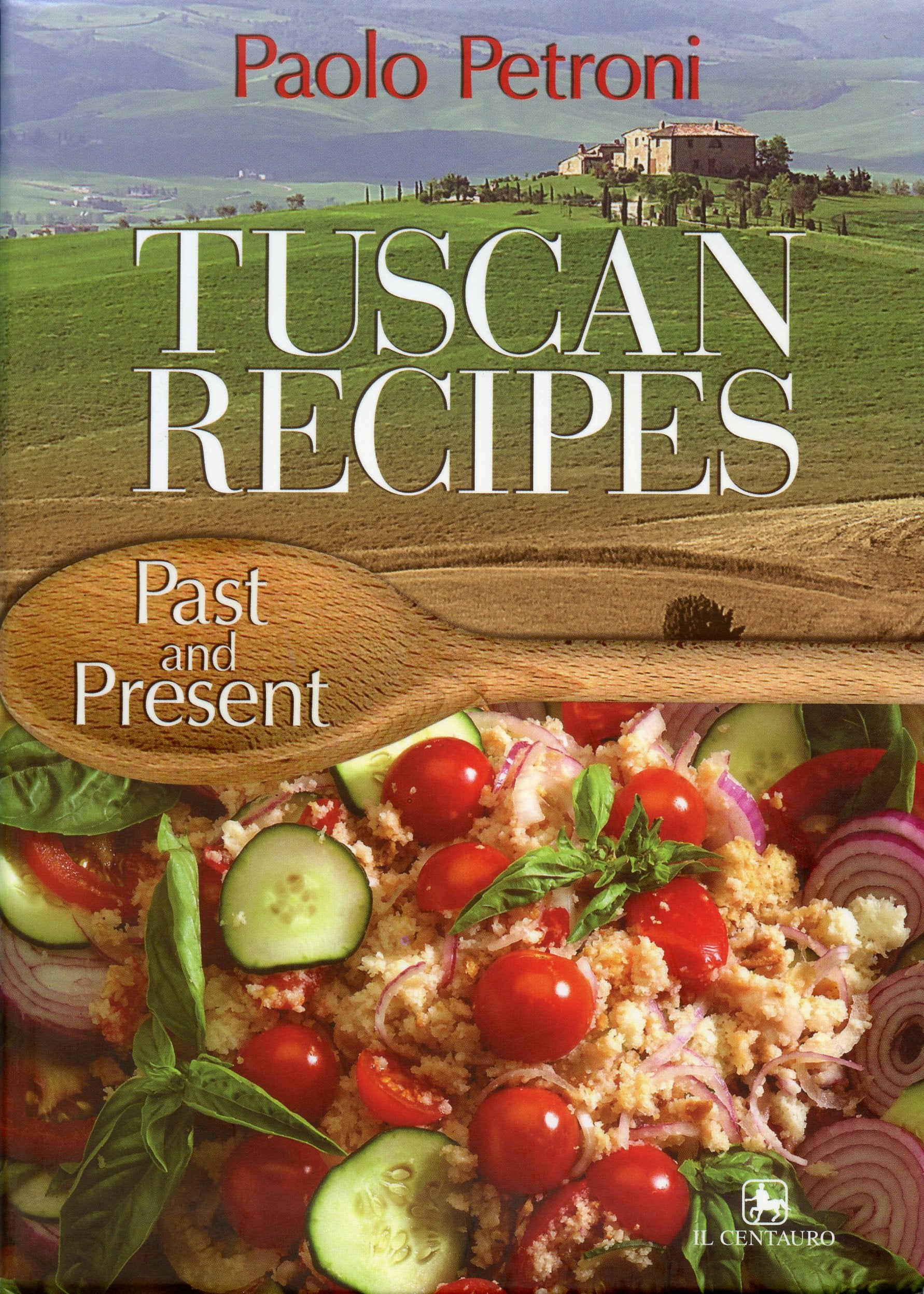Tuscan recipes. Past and present Leisure, Home & Garden