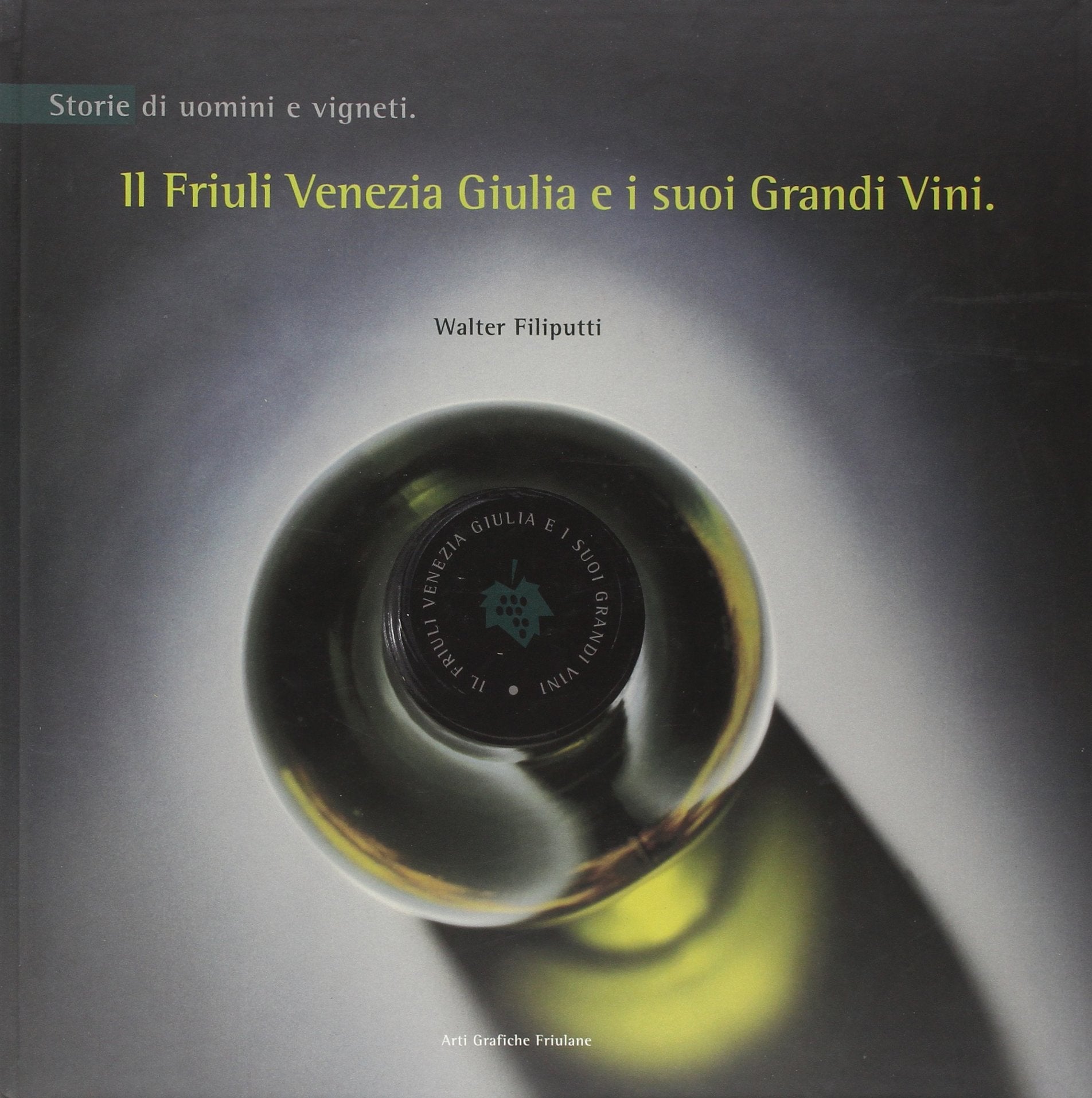 Il Friuli Venezia Giulia e i suoi grandi vini Leisure, Home & Garden