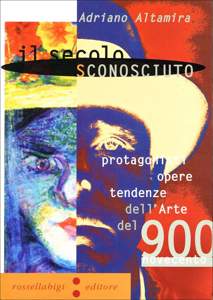 Il secolo sconosciuto. Protagonisti, opere, tendenze dell'arte del Novecento book