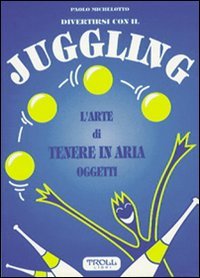 Divertirsi con il juggling. L'arte di tenere in aria oggetti Film, Art & Culture
