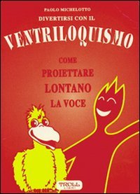 Divertirsi con il ventriloquismo. Come proiettare lontano la voce Film, Art & Culture