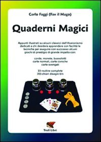 Quaderni magici. Appunti illustrati su alcuni classici dell'illusionismo: corde, monete, bussolotti, carte normali, coniche e svengali Film, Art & Culture