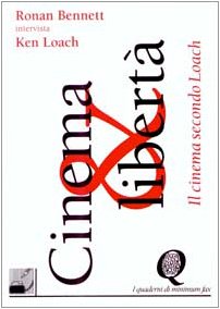 Cinema e libertà. Ronan Bennett intervista Ken Loach book