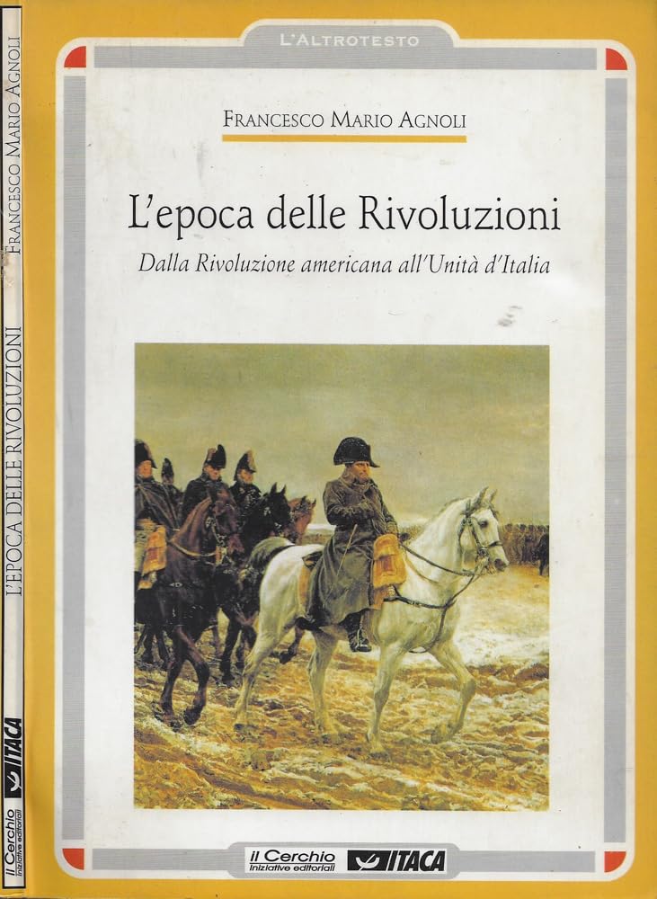 L'epoca delle rivoluzioni. Dalla rivoluzione americana all'unità d'Italia (L' altrotesto) Politics & History
