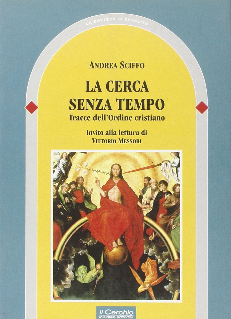 La cerca senza tempo. Tracce dell'ordine cristiano (La bottega di Eraclito) Religion & Esotericism