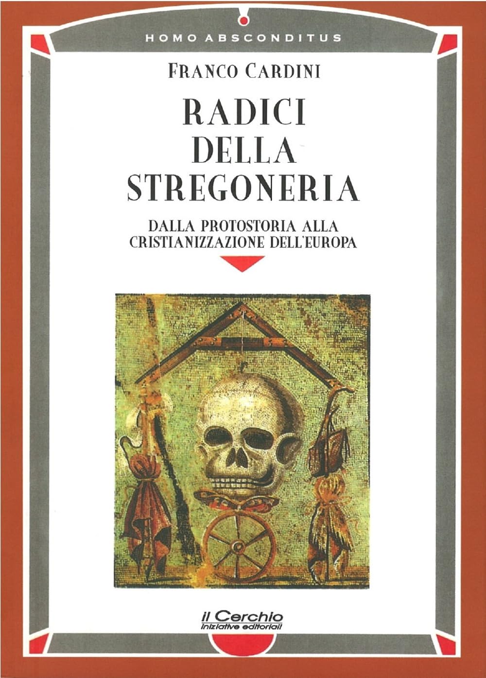 Radici della stregoneria. Dalla protostoria alla cristianizzazione dell'Europa Religion & Esotericism
