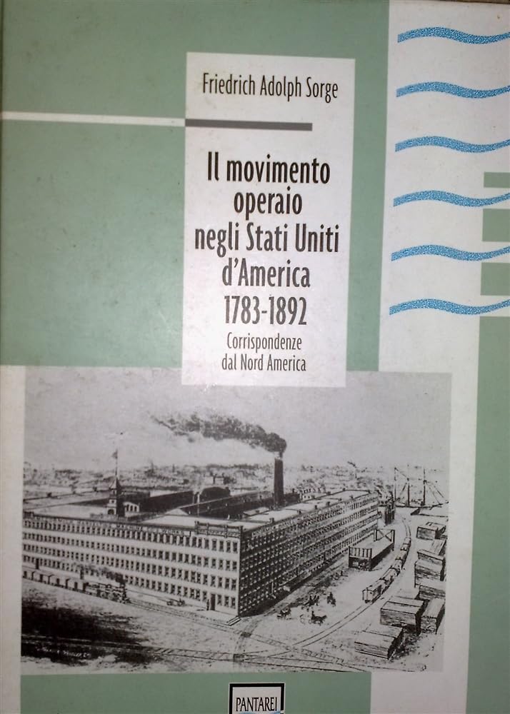 Il movimento operaio negli Stati Uniti d'America 1783-1892. Corrispondenze dal Nord America book