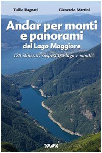 Andar per monti e panorami del Lago Maggiore. 120 itinerari sospesi tra lago e monti. Ediz. illustrata book