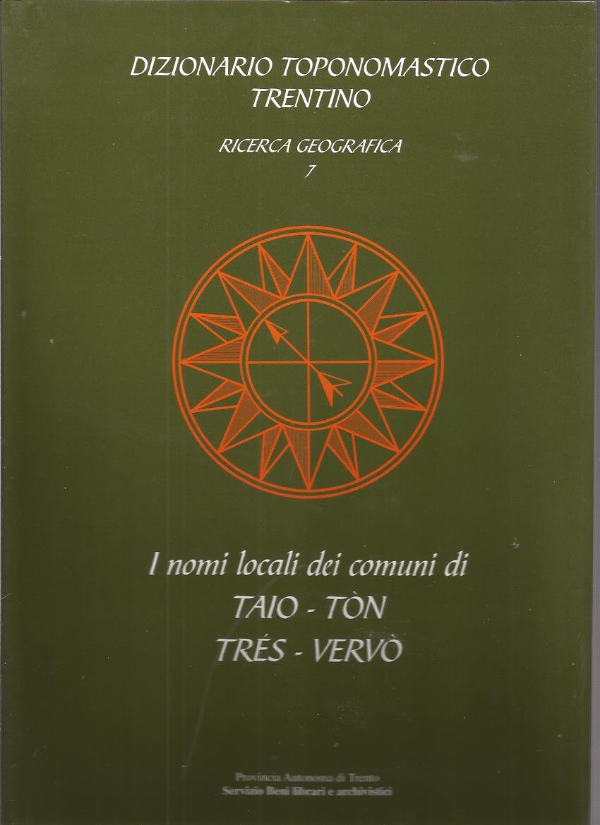 I nomi locali dei comuni di Taio, Tòn, Très, Vervò. 7. Bd Books