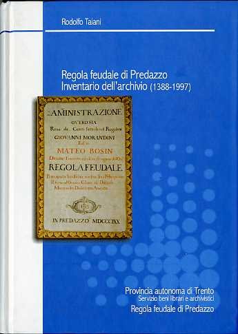 Regola feudale di Predazzo : inventario dell’archivio, 1388-1997 book