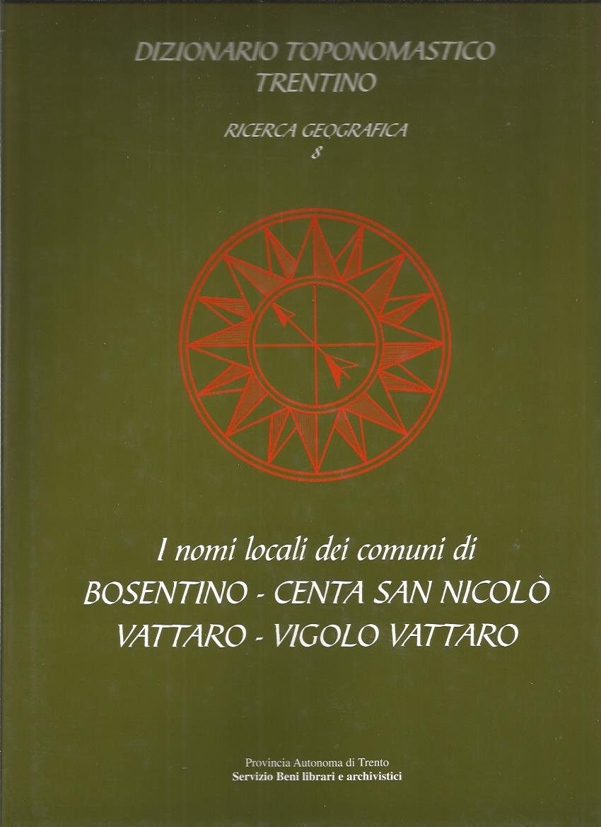 I nomi locali dei comuni di Bosentino, Centa San Nicolò, Vattaro, Vigolo Vattaro. 8. Bd Books