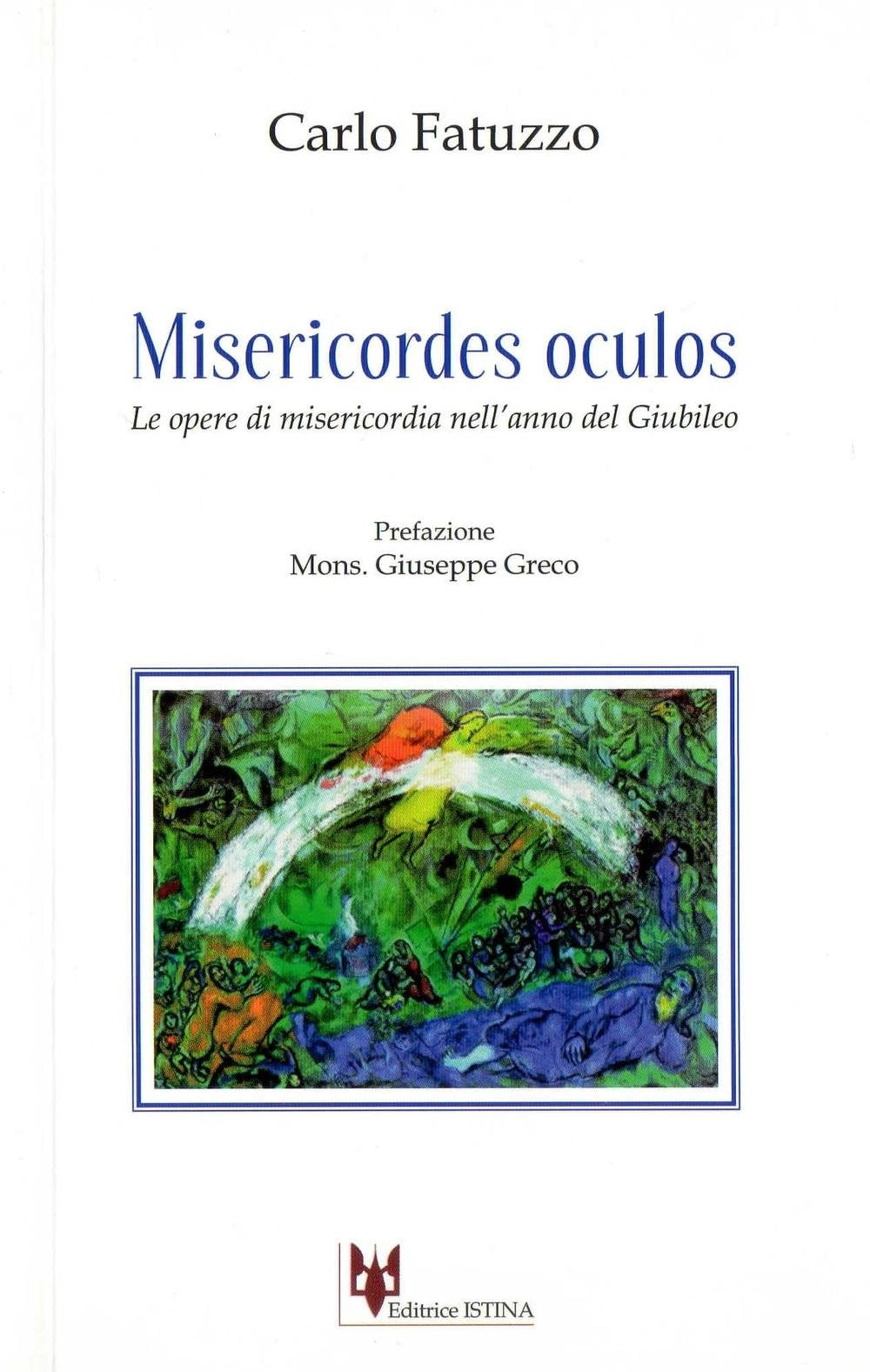 Misericordes oculos. Le opere di misericordia nell'anno del giubileo (Spiritualità) Religion & Esotericism