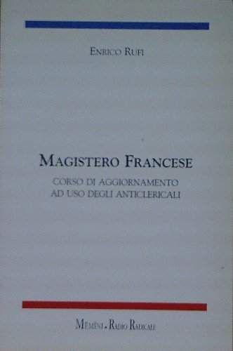 Magistero francese. Corso di aggiornamento ad uso degli anticlericali Books