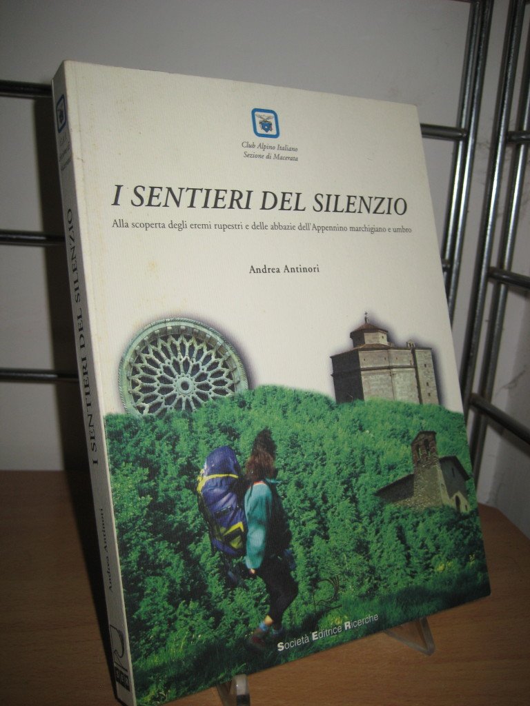I sentieri del silenzio. Alla scoperta degli eremi rupestri e delle abbazie dell'Appennino marchigiano e umbro Leisure, Home & Garden