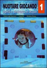 Nuotare giocando. Agilità e destrezza in acqua (Vol. 1) Leisure & Fun