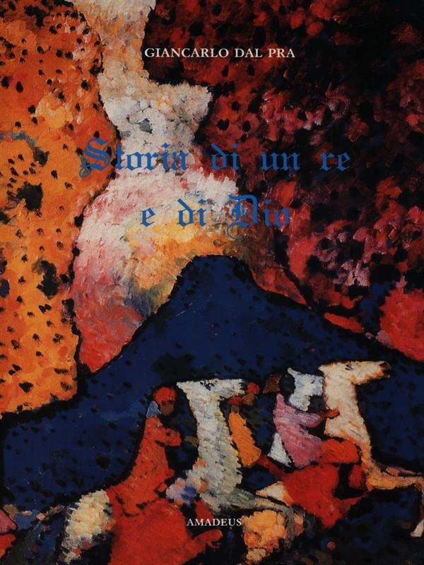 Storia di un re e di Dio (I narratori di Amadeus) Contemporary literature