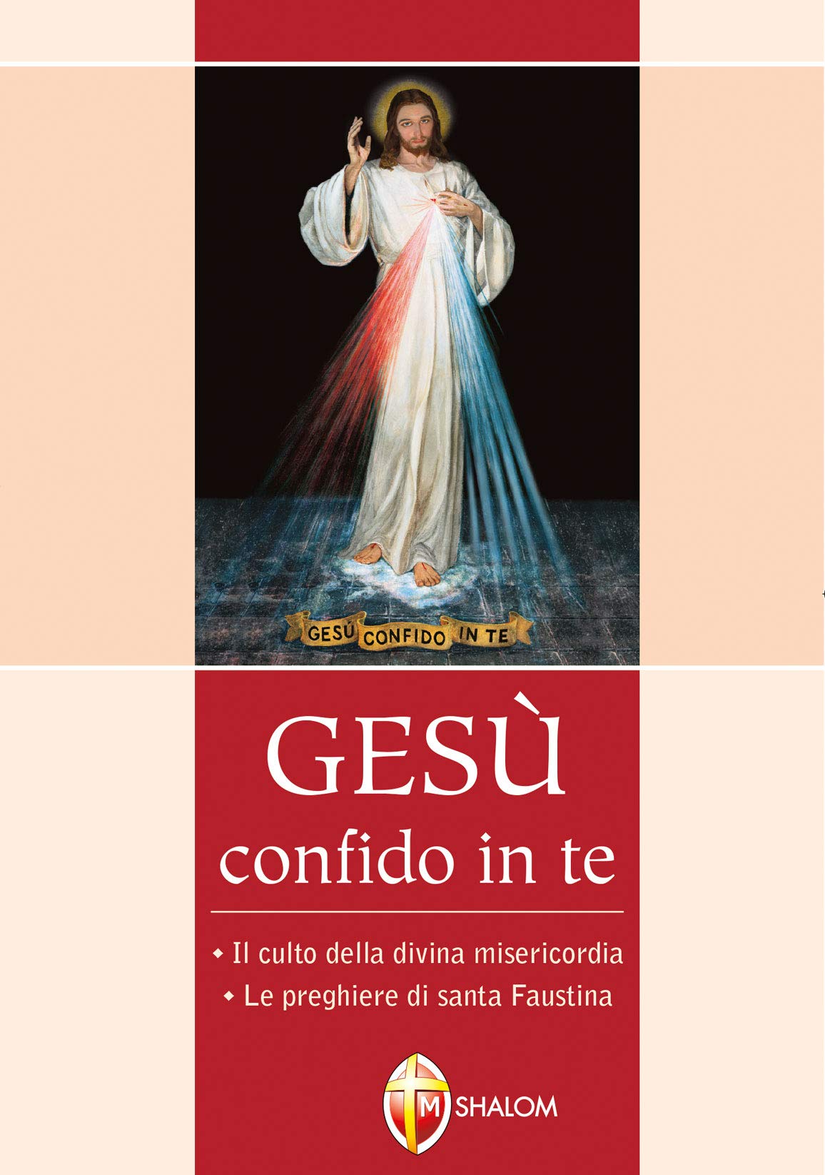 Gesù confido in te. Le preghiere di santa Faustina. Il culto della divina misericordia (Il figlio) Religion & Esotericism