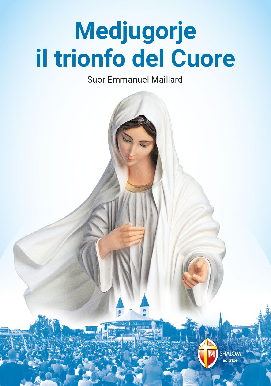Medjugorje. Il trionfo del cuore (La Madre di Dio) Religion & Esotericism
