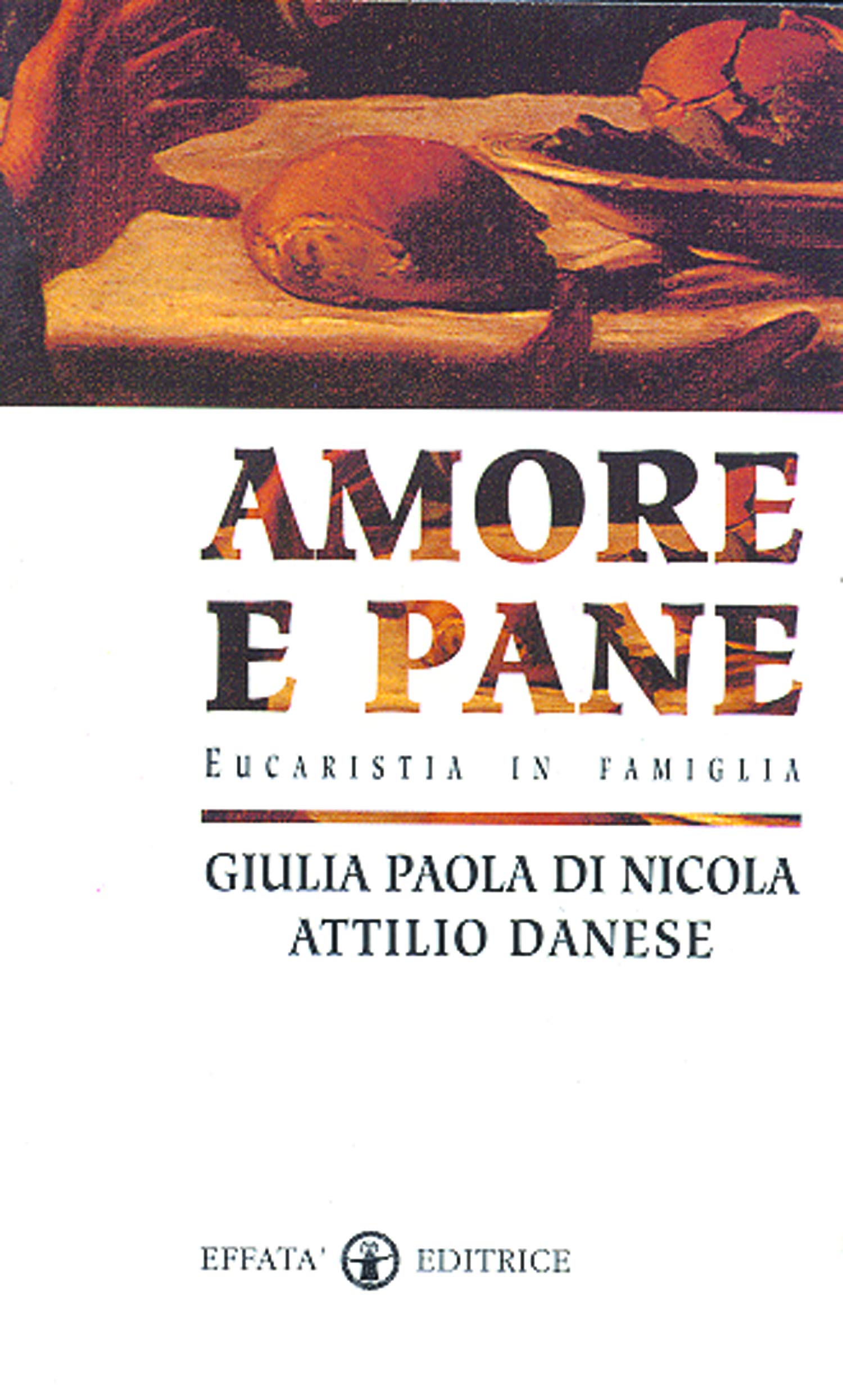 Amore e pane. Eucaristia in famiglia book